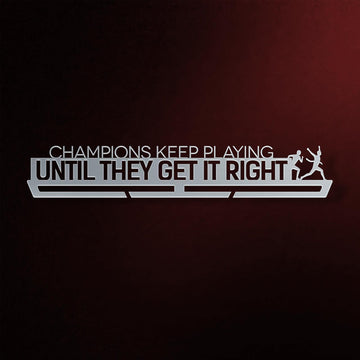 Champions Keep Playing Until They Get It Right Medal Hanger Display Victory Medal Hangers®